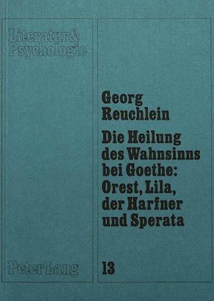 Die Heilung Des Wahnsinns Bei Goethe