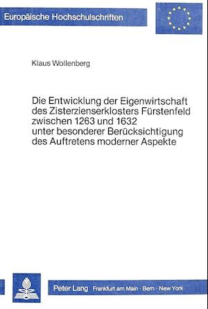 Die Entwicklung Der Eigenwirtschaft Des Zisterzienserklosters Fuerstenfeld Zwischen 1263 Und 1632 Unter Besonderer Beruecksichtigung Des Auftretens Mo