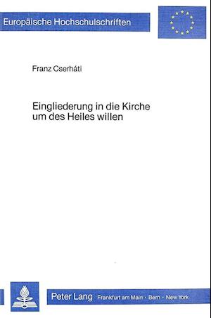 Eingliederung in Die Kirche Um Des Heiles Willen