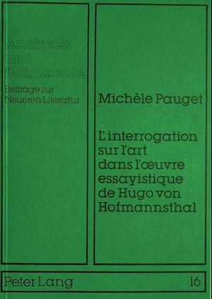 L'Interrogation Sur L'Art Dans L'Oeuvre Essayistique de Hugo Von Hofmannsthal