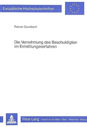 Die Vernehmung Des Beschuldigten Im Ermittlungsverfahren