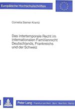 Das Intertemporale Recht Im Internationalen Familienrecht Deutschlands, Frankreichs Und Der Schweiz