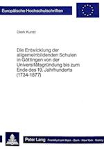 Die Entwicklung Der Allgemeinbildenden Schulen in Goettingen Von Der Universitaetsgruendung Bis Zum Ende Des 19. Jahrhunderts (1734-1877)