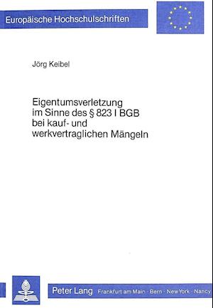 Eigentumsverletzung Im Sinne Des 823 I Bgb Bei Kauf- Und Werkvertraglichen Maengeln