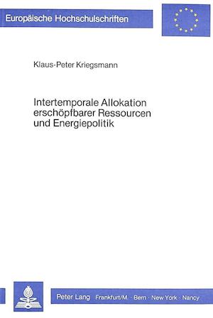 Intertemporale Allokation Erschoepfbarer Ressourcen Und Energiepolitik