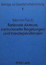 Rationale Akteure, Institutionelle Regelungen Und Interdependenzen