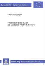 Freiheit Und Institution Bei Christian Wolff (1679-1754)