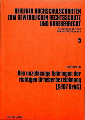 Das Unzulaessige Anbringen Der Richtigen Urheberbezeichnung ( 107 Urhg)