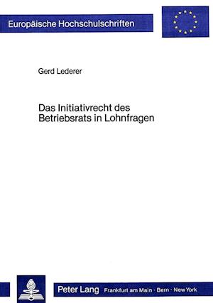 Das Initiativrecht Des Betriebsrats in Lohnfragen