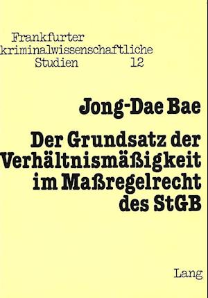 Der Grundsatz Der Verhaeltnismaessigkeit Im Massregelrecht Des Stgb