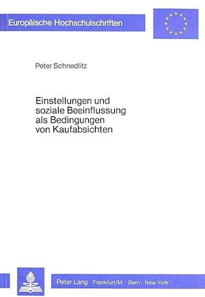 Einstellungen und soziale Beeinflussung als Bedingungen von Kaufabsichten