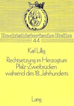 Rechtsetzung Im Herzogtum Pfalz-Zweibruecken Waehrend Des 18. Jahrhunderts