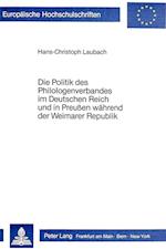Die Politik Des Philologenverbandes Im Deutschen Reich Und in Preussen Waehrend Der Weimarer Republik
