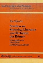 Karl Meister. Studien Zu Sprache, Literatur Und Religion Der Roemer