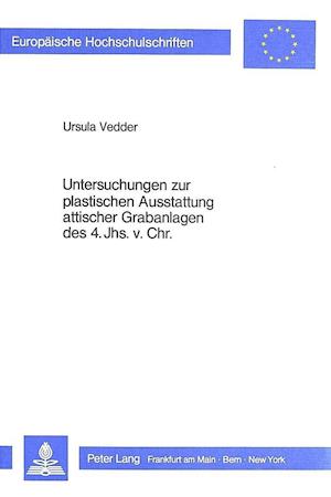 Untersuchungen zur plastischen Ausstattung attischer Grabanlagen des 4. Jhs. v. Chr.