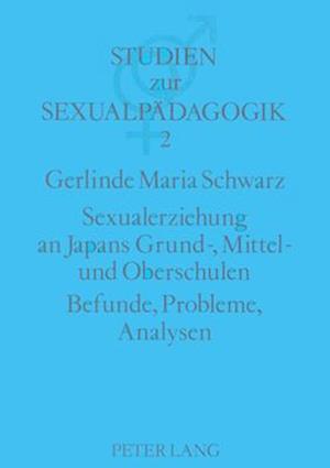 Sexualerziehung an Japans Grund-, Mittel- Und Oberschulen. Befunde, Probleme, Analysen