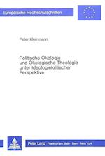 Politische Oekologie Und Oekologische Theologie Unter Ideologiekritischer Perspektive