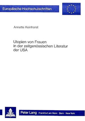 Utopien Von Frauen in Der Zeitgenoessischen Literatur Der USA