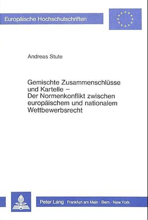 Gemischte Zusammenschluesse Und Kartelle. Der Normenkonflikt Zwischen Europaeischem Und Nationalem Wettbewerbsrecht