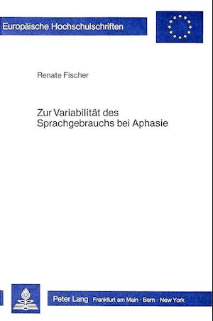 Zur Variabilitaet Des Sprachgebrauchs Bei Aphasie