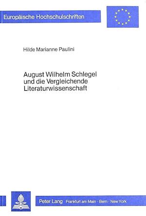 August Wilhelm Schlegel und die Vergleichende Literaturwissenschaft