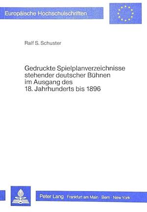 Gedruckte Spielplanverzeichnisse Stehender Deutscher Buehnen Im Ausgang Des 18. Jahrhunderts Bis 1896