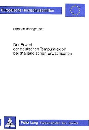 Der Erwerb Der Deutschen Tempusflexion Bei Thailaendischen Erwachsenen