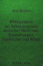 Bibliographie Der Selbstzeugnisse Deutscher Mediziner. Erinnerungen, Tagebuecher Und Briefe