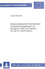 Oberschwaebische Reichskloester Im Beziehungsgeflecht Mit Koenigtum, Adel Und Staedten (12. Bis 15. Jahrhundert)