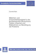 Maedchen- Und Frauenarbeitslosigkeit in Der Bundesrepublik Deutschland