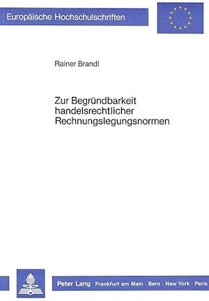 Zur Begruendbarkeit Handelsrechtlicher Rechnungslegungsnormen