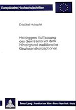 Heideggers Auffassung Des Gewissens VOR Dem Hintergrund Traditioneller Gewissenskonzeptionen