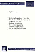 Unilaterale Massnahmen Der Bundesrepublik Deutschland Zur Ausschaltung Der Internationalen Doppelbesteuerung Bei Der Einkommen- Und Koerperschaftsteue