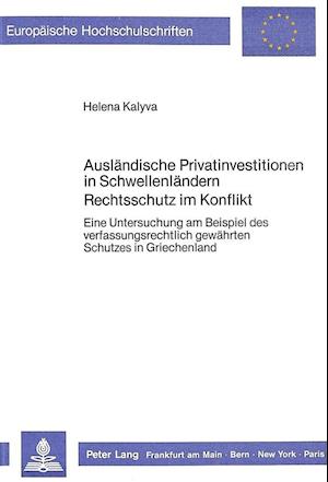 Auslaendische Privatinvestitionen in Schwellenlaendern. Rechtsschutz Im Konflikt