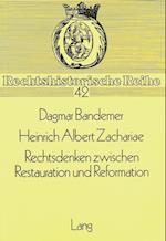 Heinrich Albert Zachariae. Rechtsdenken Zwischen Restauration Und Reformation