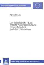 -Die Gesellschaft-. Eine Kritische Auseinandersetzung Mit Der Zeitschrift Der Fruehen Naturalisten