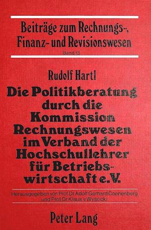 Die Politikberatung Durch Die Kommission Rechnungswesen Im Verband Der Hochschullehrer Fuer Betriebswirtschaft E.V.