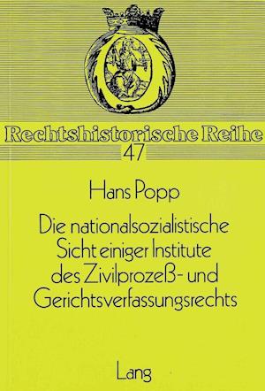 Die Nationalsozialistische Sicht Einiger Institute Des Zivilprozess- Und Gerichtsverfassungsrechts