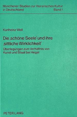 Die -Schoene Seele- Und Ihre -Sittliche Wirklichkeit-