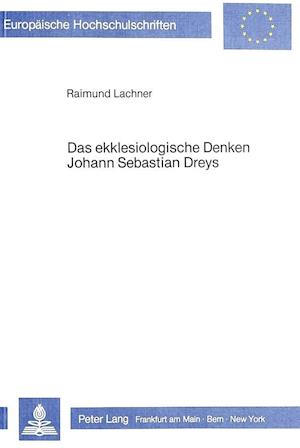 Das Ekklesiologische Denken Johann Sebastian Dreys