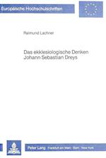 Das Ekklesiologische Denken Johann Sebastian Dreys