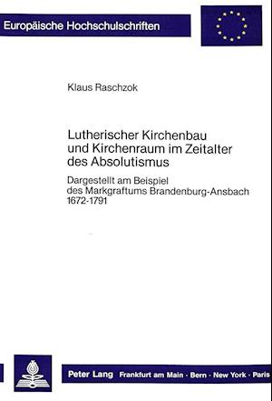 Lutherischer Kirchenbau Und Kirchenraum Im Zeitalter Des Absolutismus