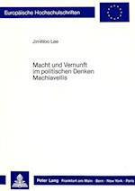 Macht Und Vernunft Im Politischen Denken Machiavellis