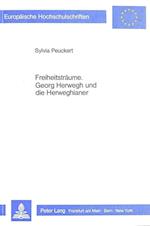 Freiheitstraeume. Georg Herwegh Und Die Herweghianer