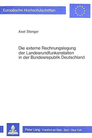 Die Externe Rechnungslegung Der Landesrundfunkanstalten in Der Bundesrepublik Deutschland