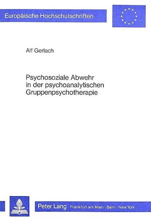 Psychosoziale Abwehr in Der Psychoanalytischen Gruppenpsychotherapie