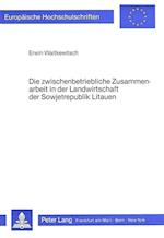 Die Zwischenbetriebliche Zusammenarbeit in Der Landwirtschaft Der Sowjetrepublik Litauen