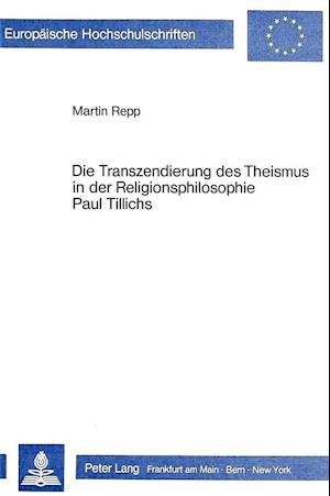 Die Transzendierung Des Theismus in Der Religionsphilosophie Paul Tillichs