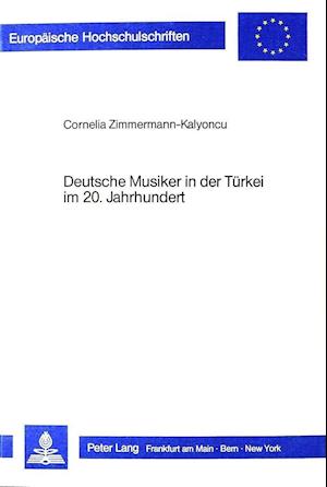 Deutsche Musiker in Der Tuerkei Im 20. Jahrhundert