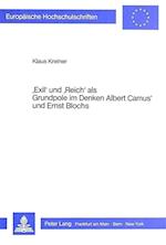 'Exil' Und 'Reich' ALS Grundpole Im Denken Albert Camus' Und Ernst Blochs